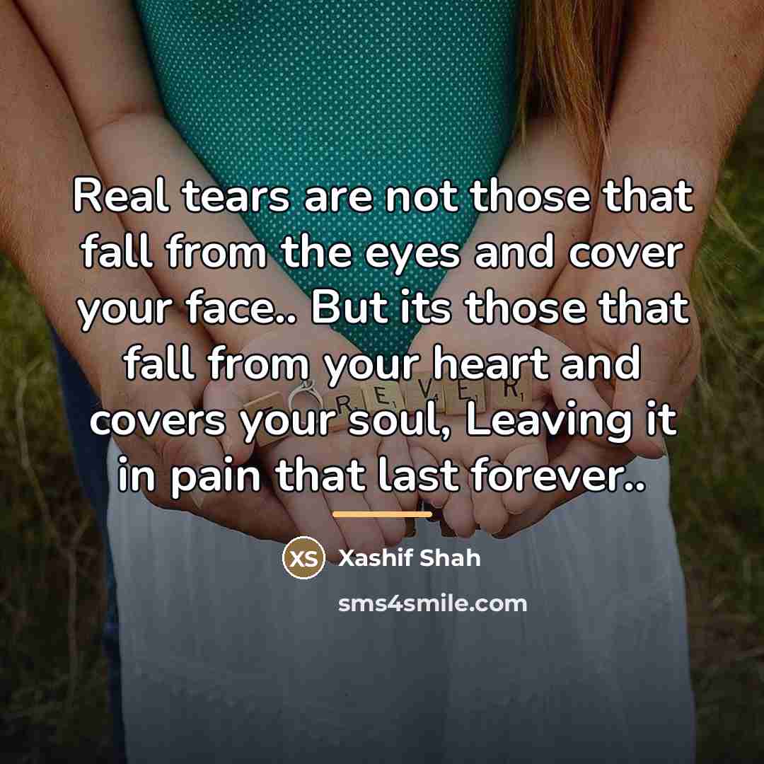 “Real tears are not those that fall from the eyes…” quote by Xashif Shah