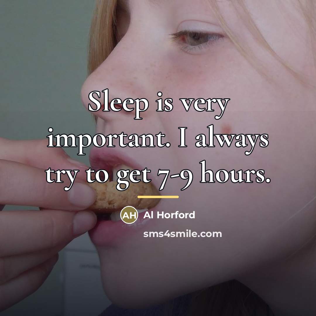 “Sleep is very important. I always try to get 7-9…” quote by Al Horford