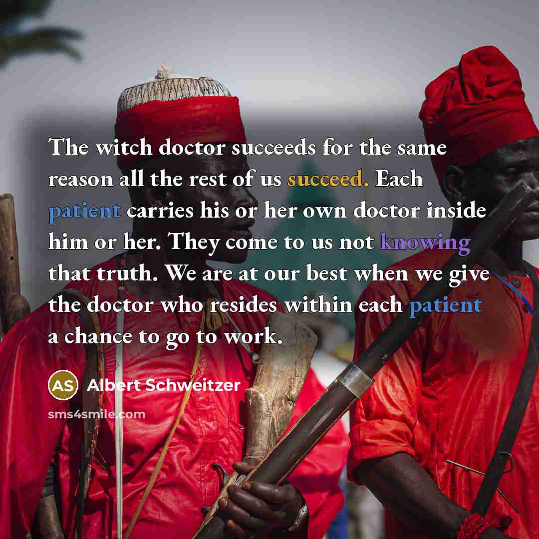 “The witch doctor succeeds for the same reason all the…” quote by Albert Schweitzer