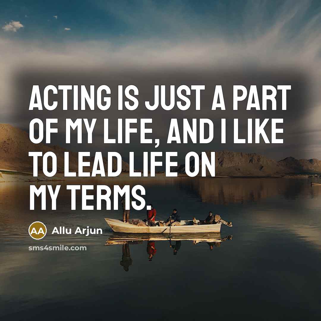 “Acting is just a part of my life, and I…” quote by Allu Arjun