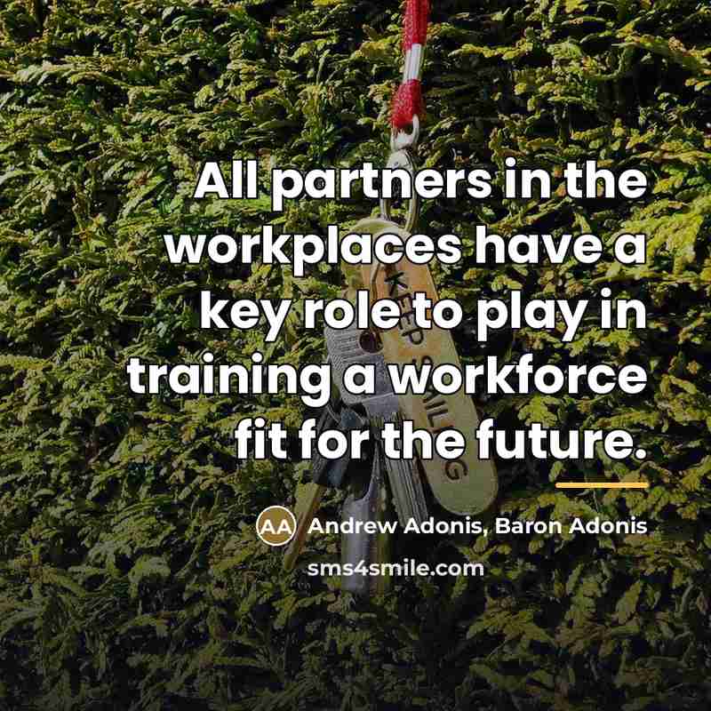 “All partners in the workplaces have a key role to…” quote by Andrew Adonis, Baron Adonis