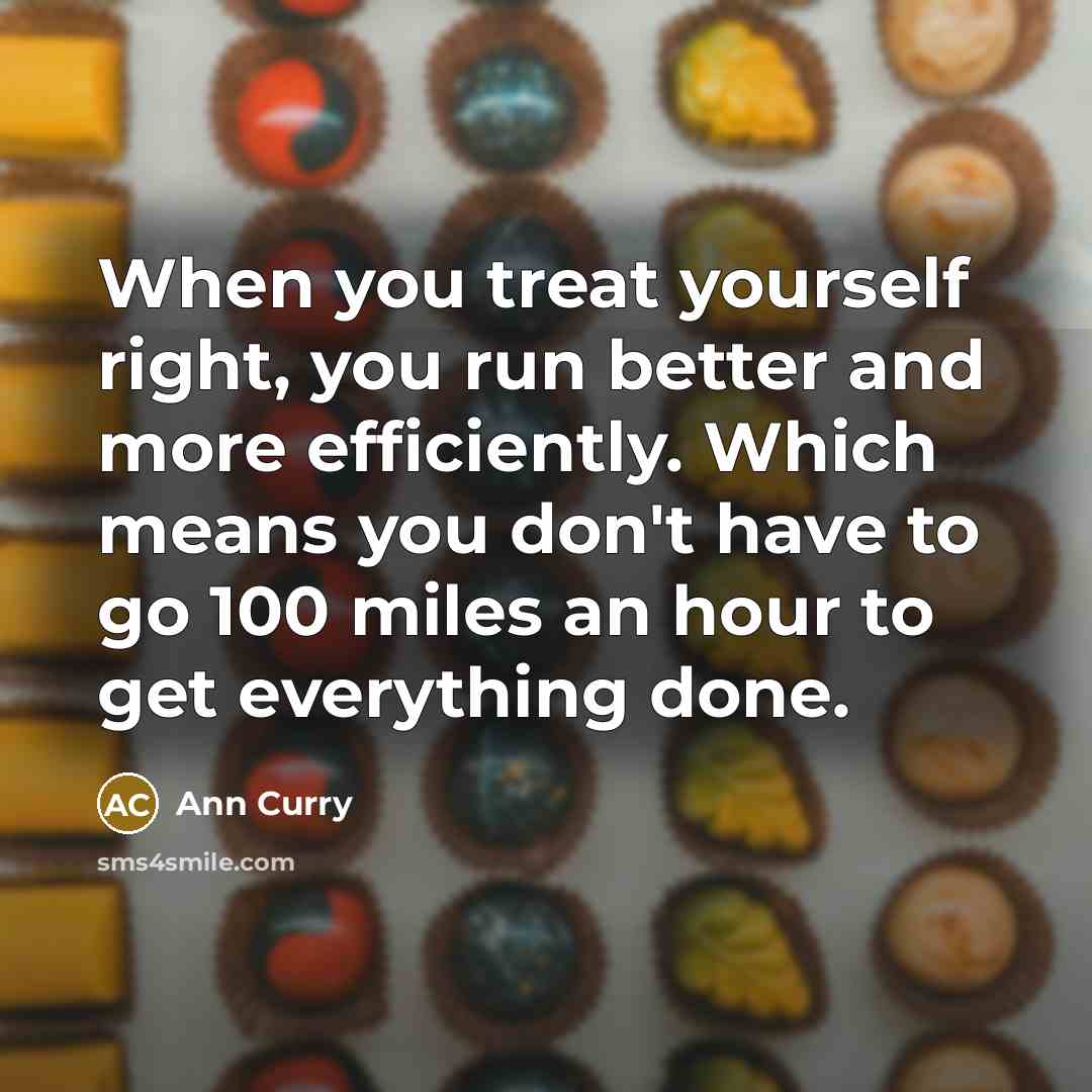 “When you treat yourself right, you run better and more…” quote by Ann Curry