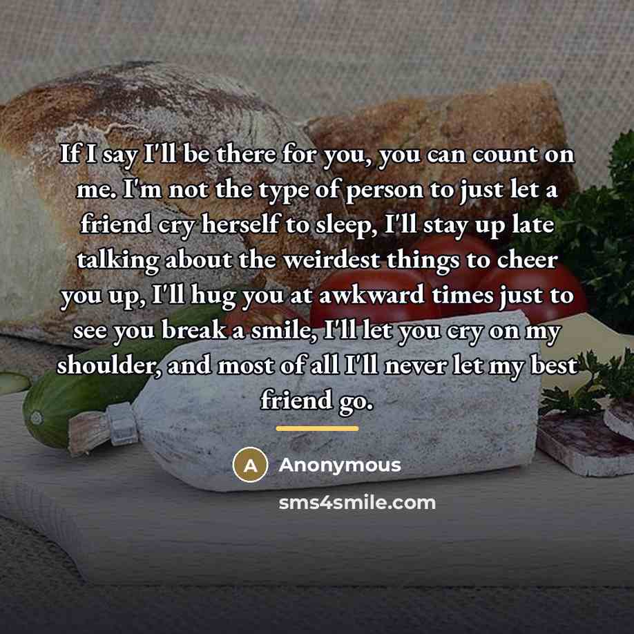 “If I say I'll be there for you, you can…” quote by Anonymous