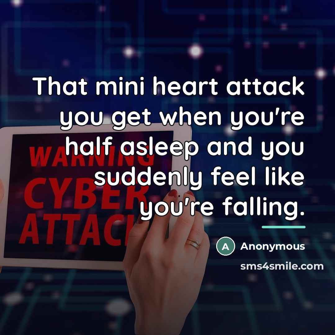 “That mini heart attack you get when you're half asleep…” quote by Anonymous