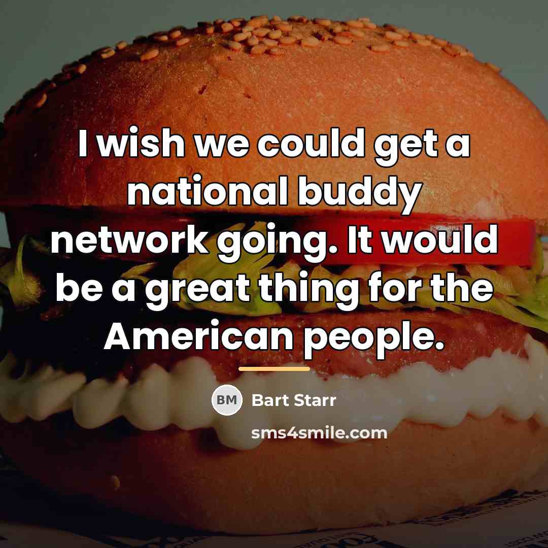 “I wish we could get a national buddy network going.…” quote by Bart Starr