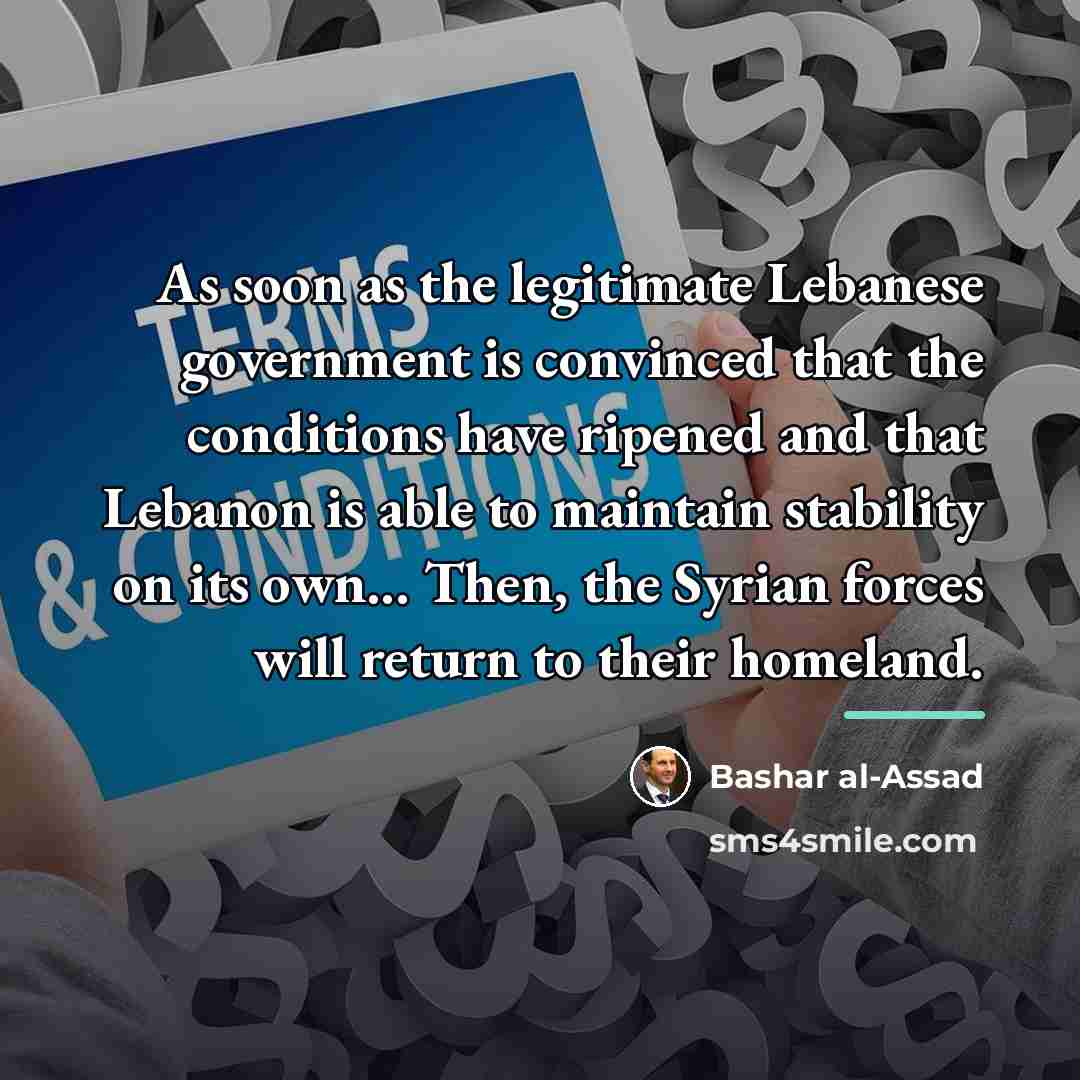 “As soon as the legitimate Lebanese government is convinced that…” quote by Bashar al-Assad