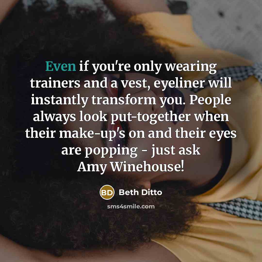 “Even if you're only wearing trainers and a vest, eyeliner…” quote by Beth Ditto