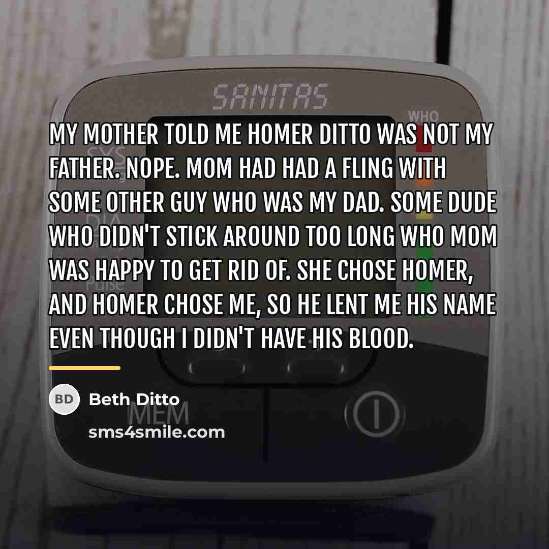 “My mother told me Homer Ditto was not my father.…” quote by Beth Ditto