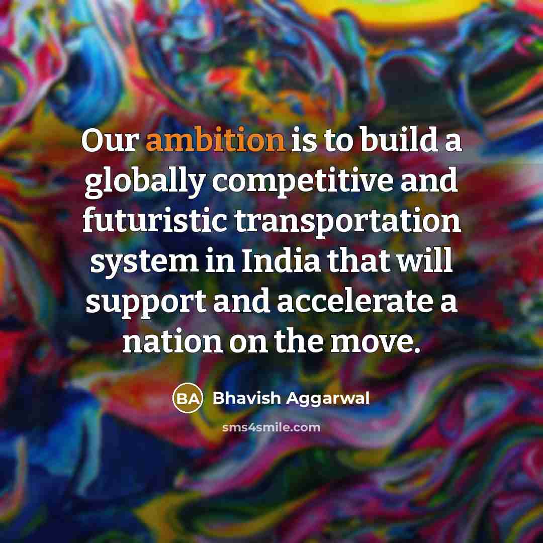 “Our ambition is to build a globally competitive and futuristic…” quote by Bhavish Aggarwal