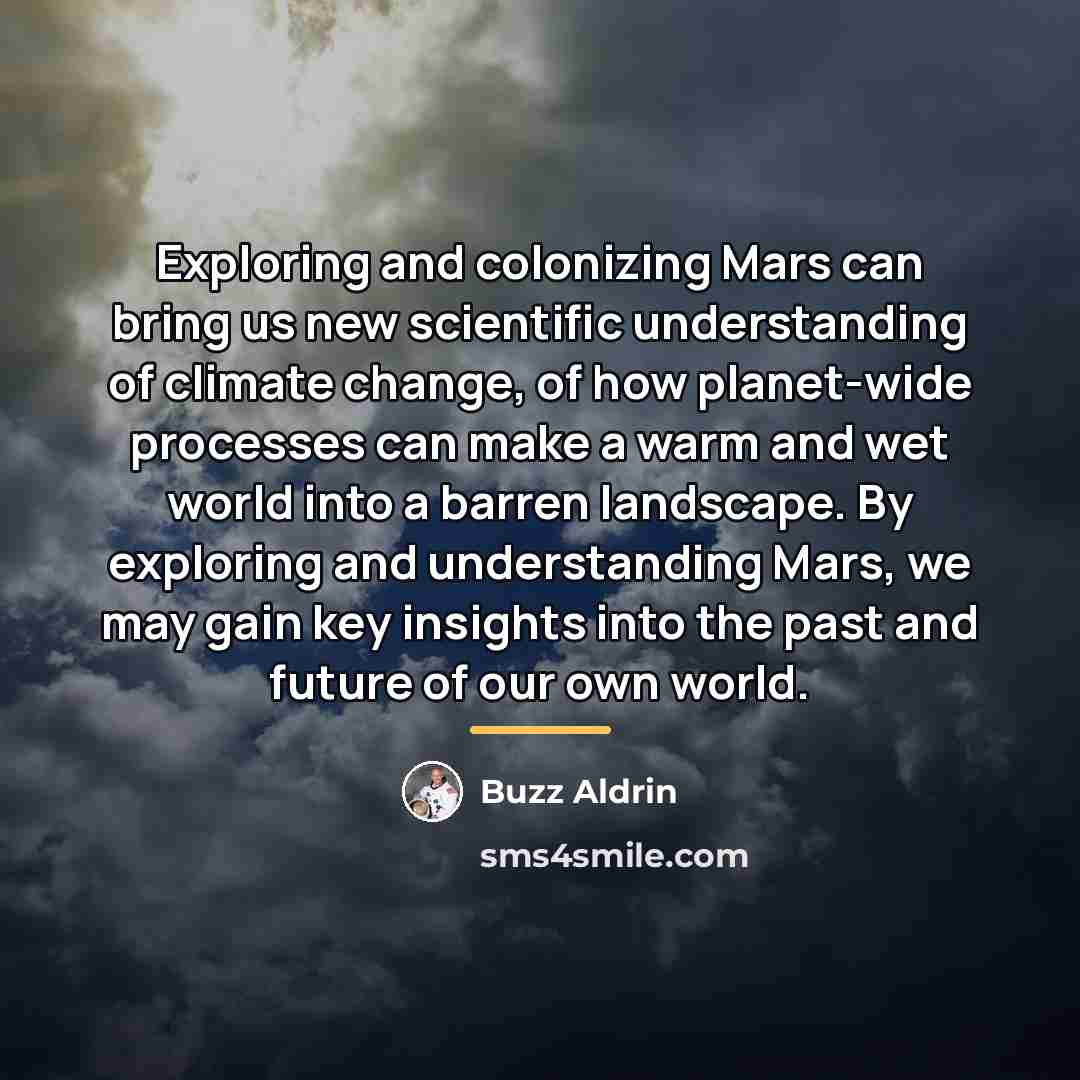 “Exploring and colonizing Mars can bring us new scientific understanding…” quote by Buzz Aldrin