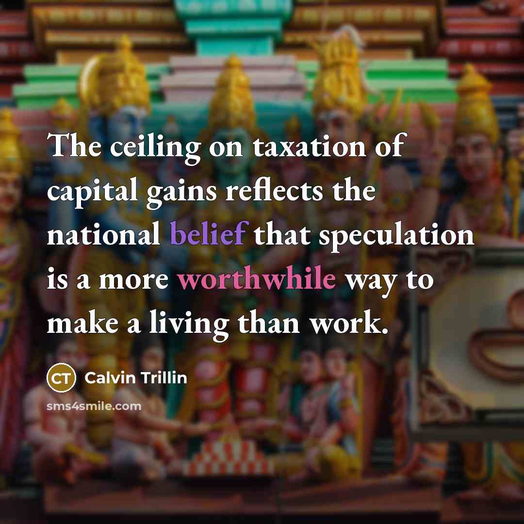 “The ceiling on taxation of capital gains reflects the national…” quote by Calvin Trillin