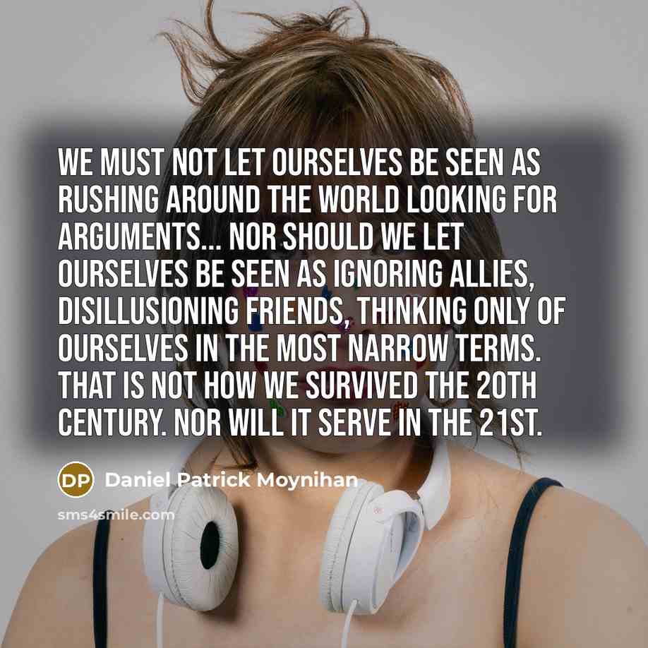 “We must not let ourselves be seen as rushing around…” quote by Daniel Patrick Moynihan