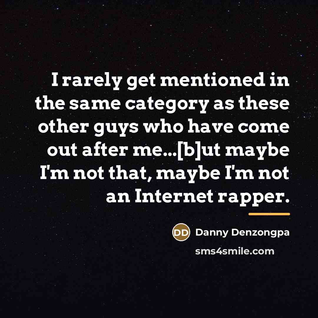 “I rarely get mentioned in the same category as these…” quote by Danny Denzongpa