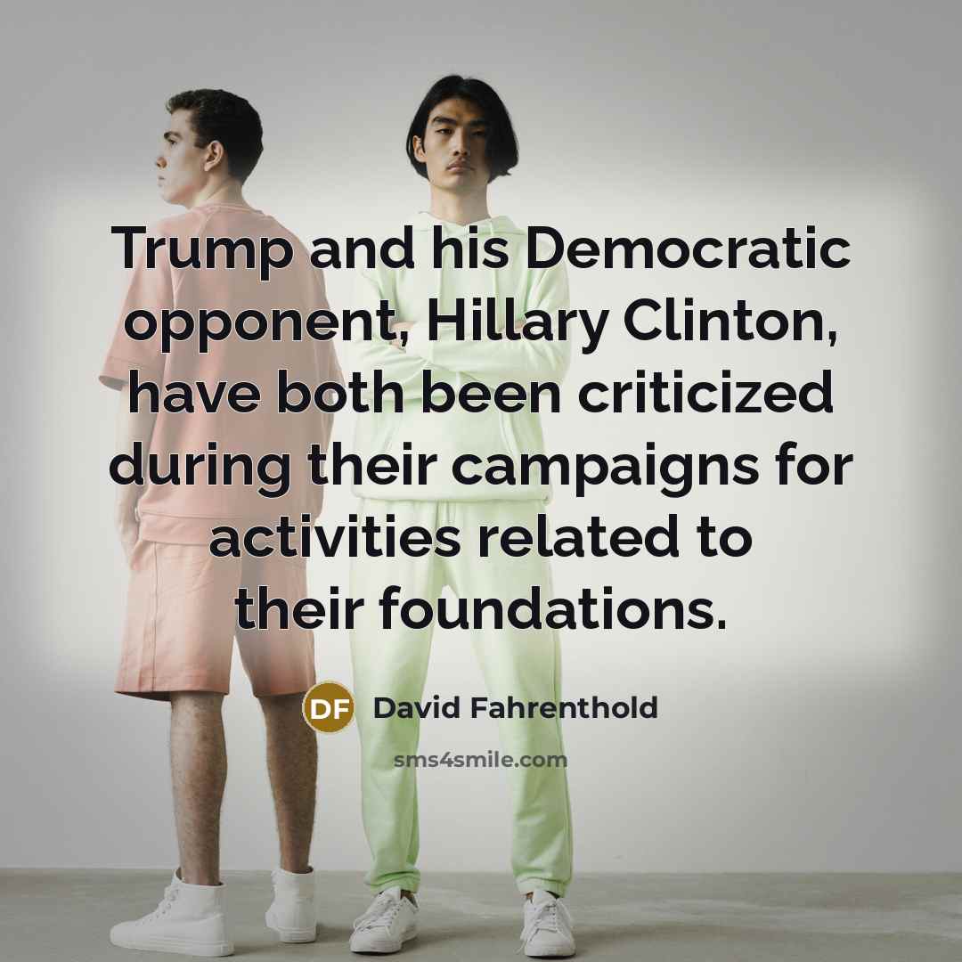 “Trump and his Democratic opponent, Hillary Clinton, have both been…” quote by David Fahrenthold
