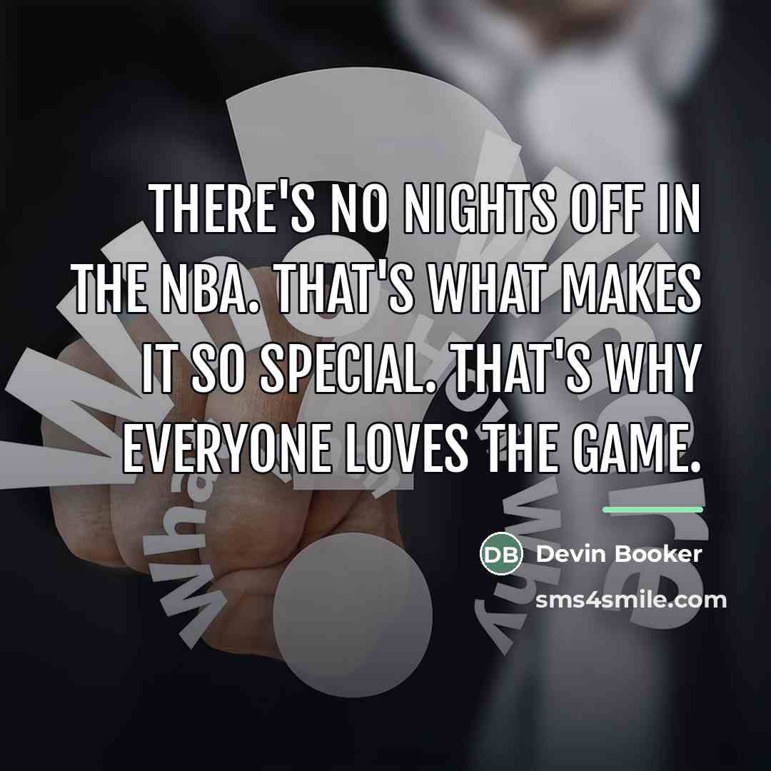 “There's no nights off in the NBA. That's what makes…” quote by Devin Booker