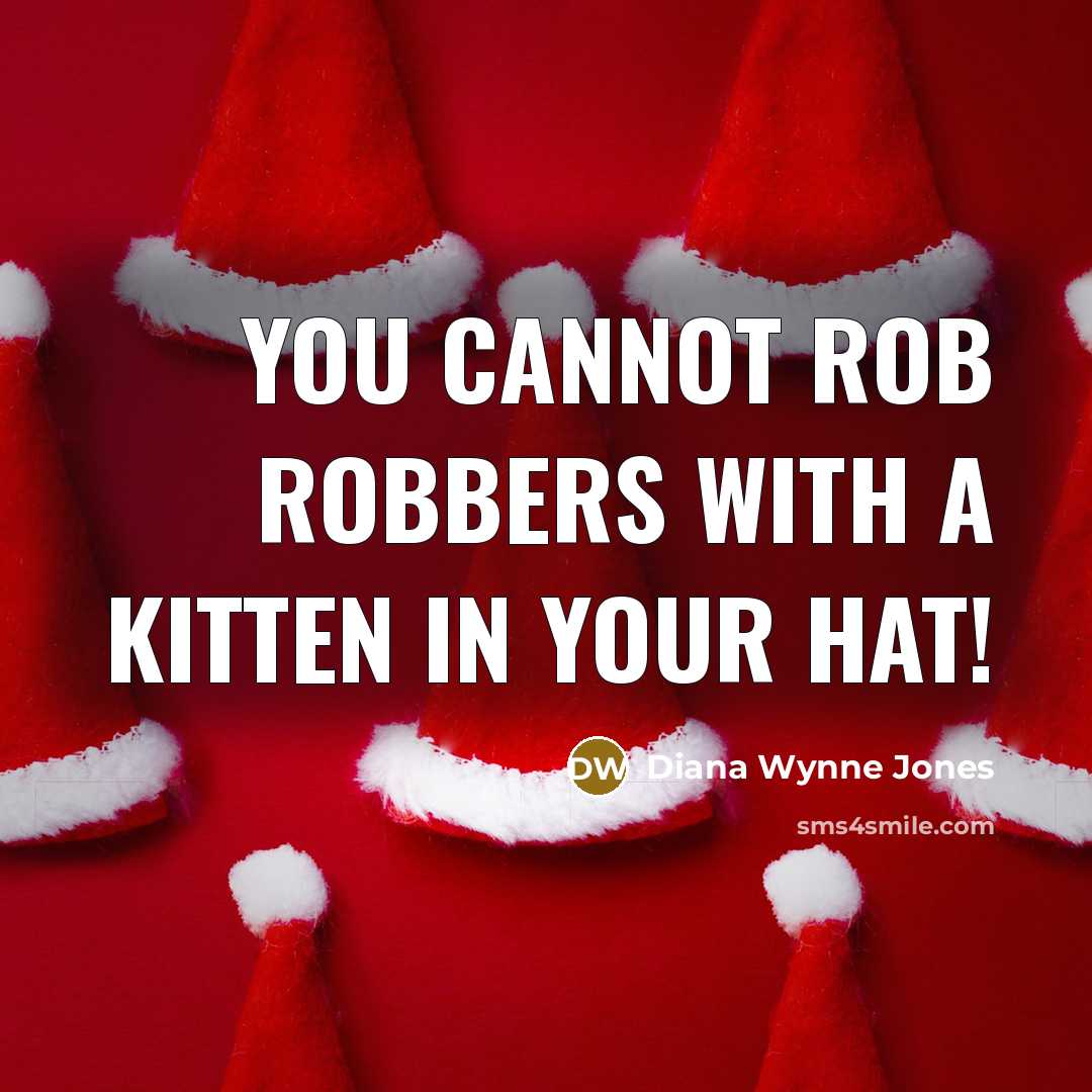 “You cannot rob robbers with a kitten in your hat!…” quote by Diana Wynne Jones
