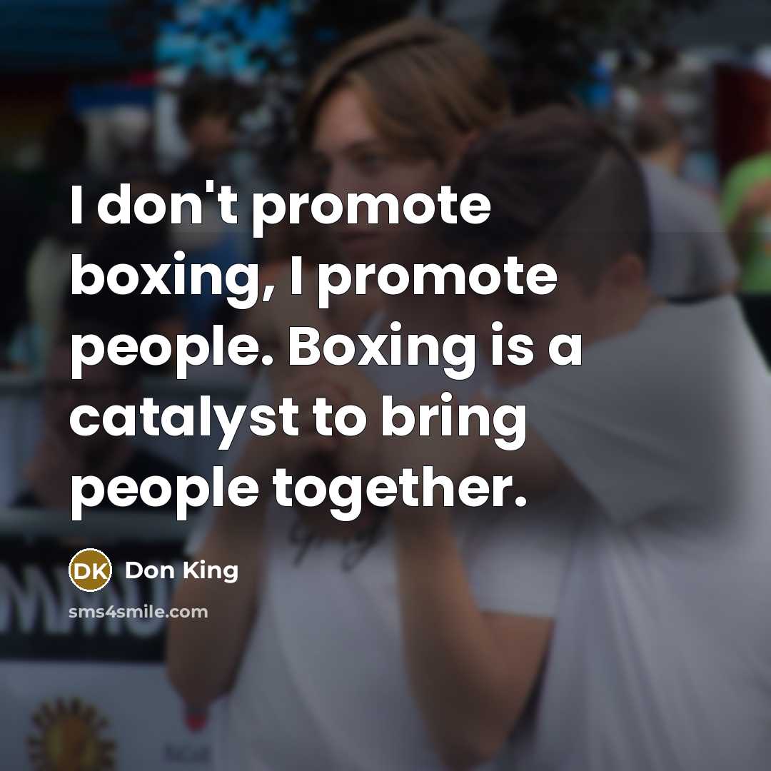 “I don't promote boxing, I promote people. Boxing is a…” quote by Don King