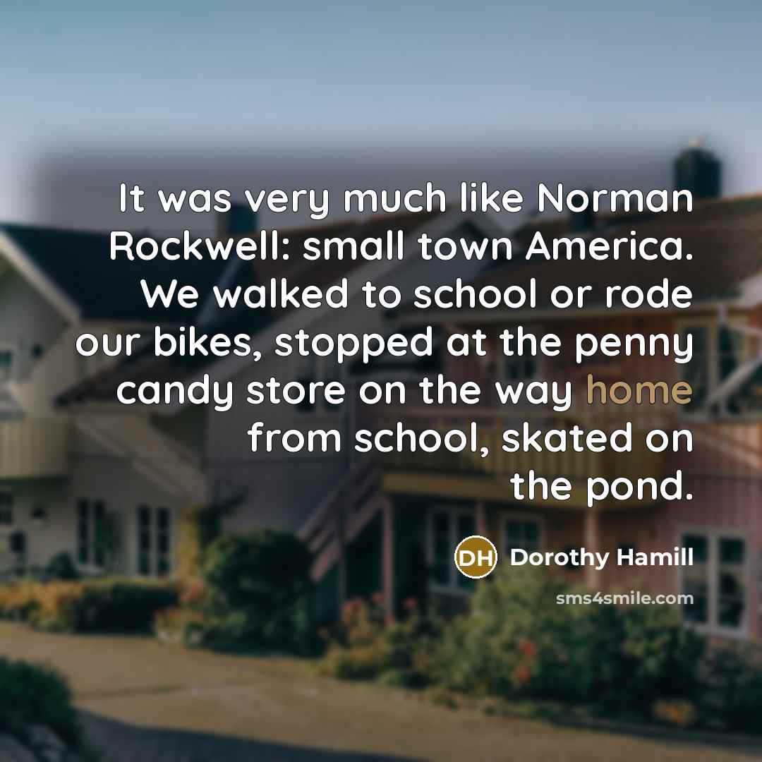 “It was very much like Norman Rockwell: small town America.…” quote by Dorothy Hamill