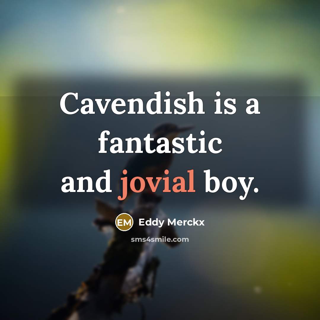 “Cavendish is a fantastic and jovial boy.…” quote by Eddy Merckx