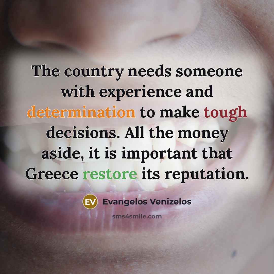 “The country needs someone with experience and determination to make…” quote by Evangelos Venizelos