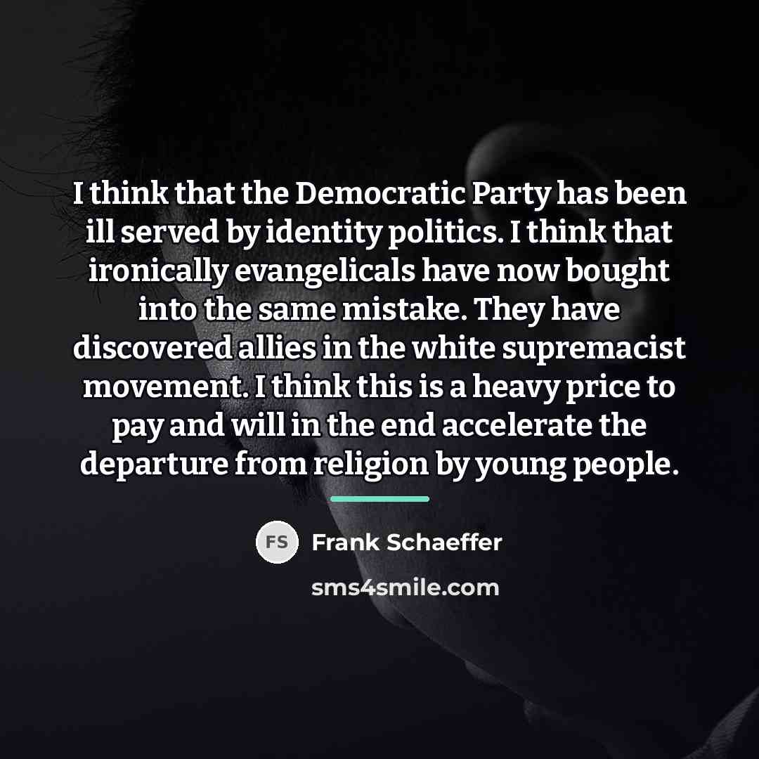 “I think that the Democratic Party has been ill served…” quote by Frank Schaeffer