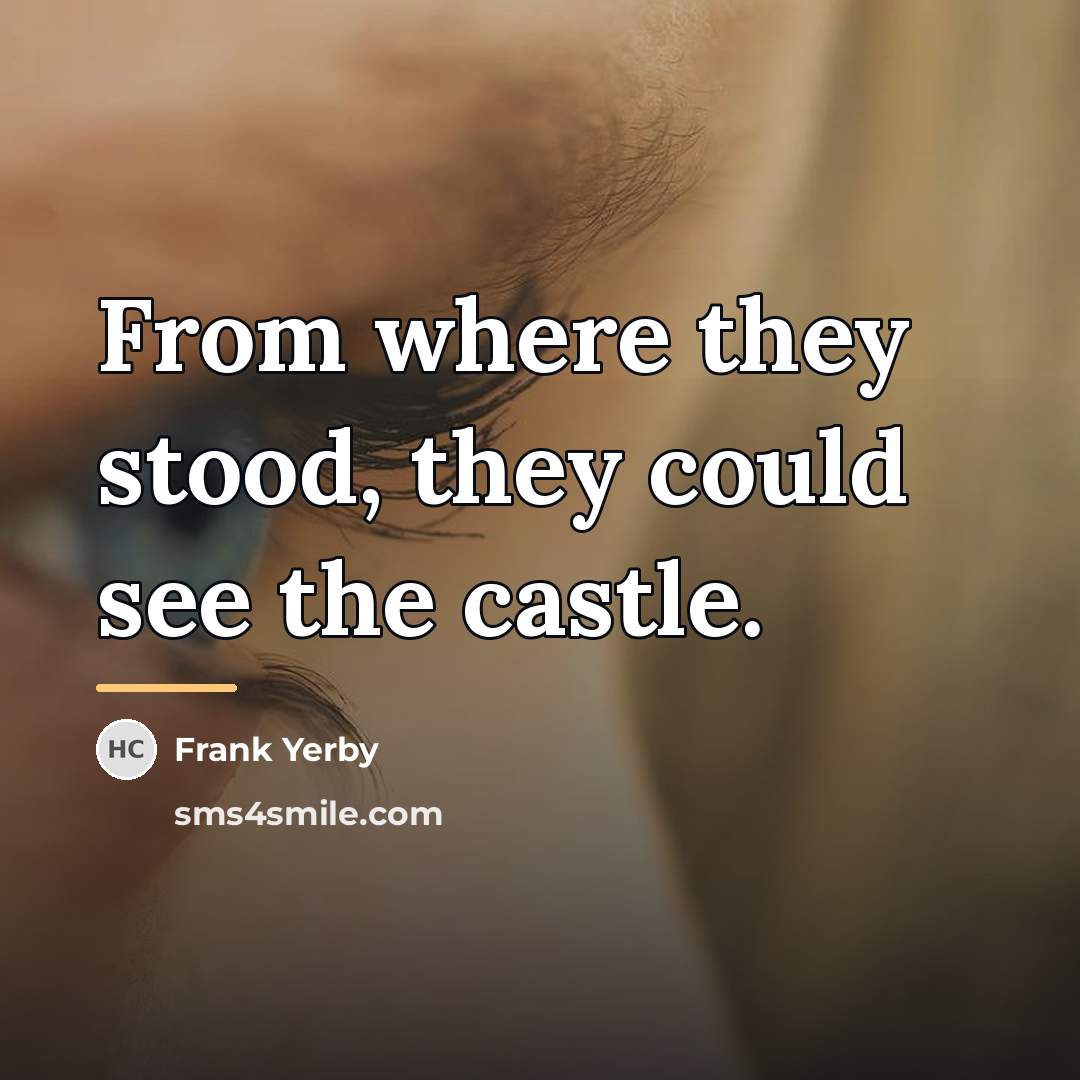 “From where they stood, they could see the castle.…” quote by Frank Yerby