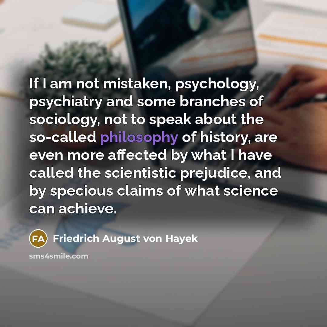 “If I am not mistaken, psychology, psychiatry and some branches…” quote by Friedrich August von Hayek