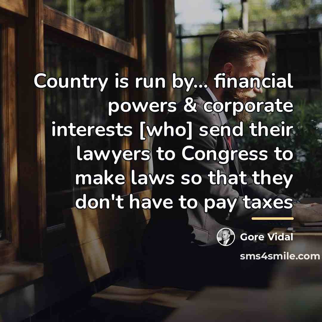 “Country is run by... financial powers & corporate interests [who]…” quote by Gore Vidal