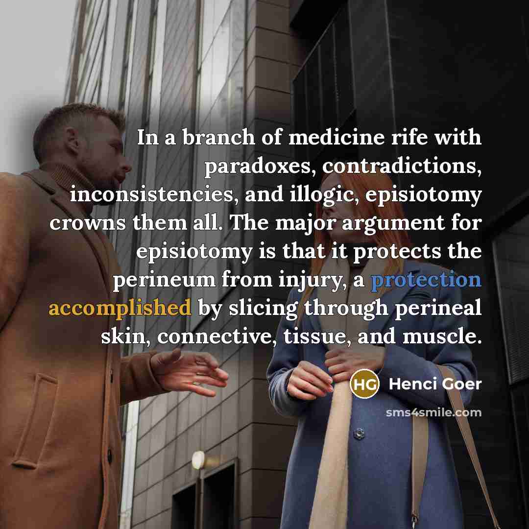 “In a branch of medicine rife with paradoxes, contradictions, inconsistencies,…” quote by Henci Goer