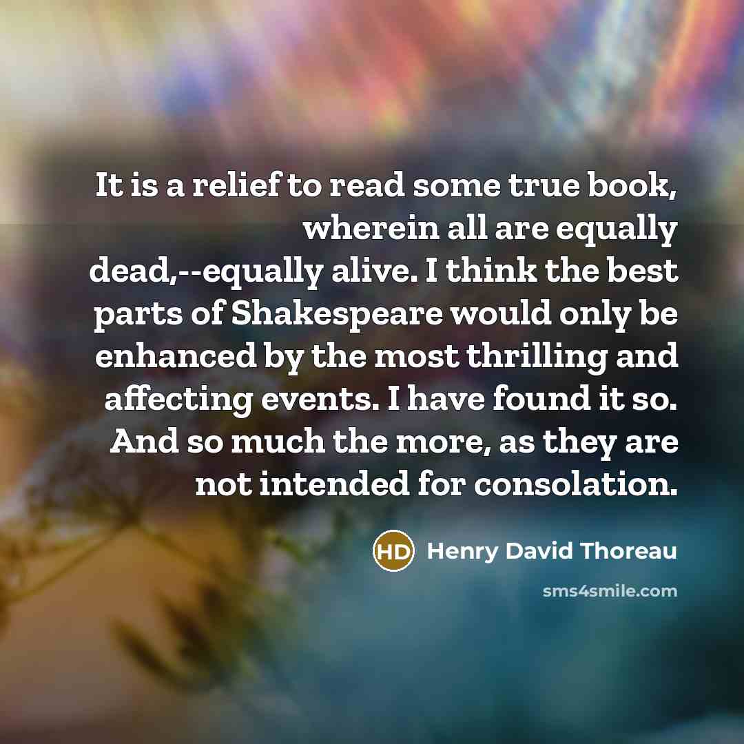 “It is a relief to read some true book, wherein…” quote by Henry David Thoreau