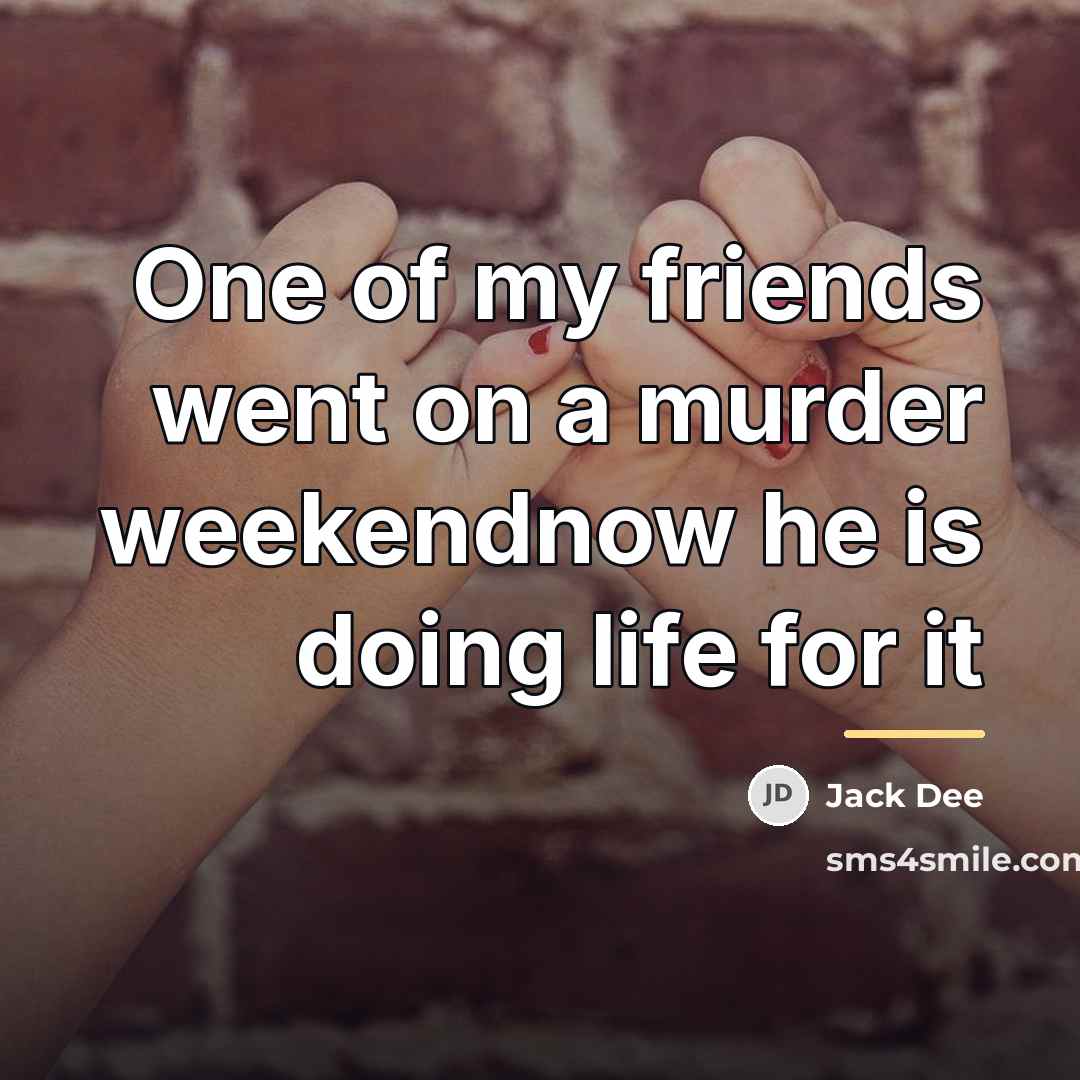 “One of my friends went on a murder weekendnow he…” quote by Jack Dee
