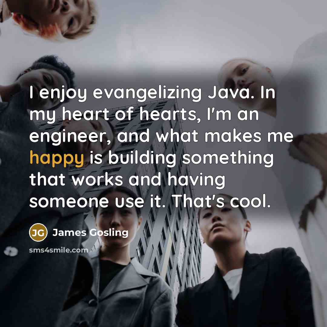 “I enjoy evangelizing Java. In my heart of hearts, I'm…” quote by James Gosling
