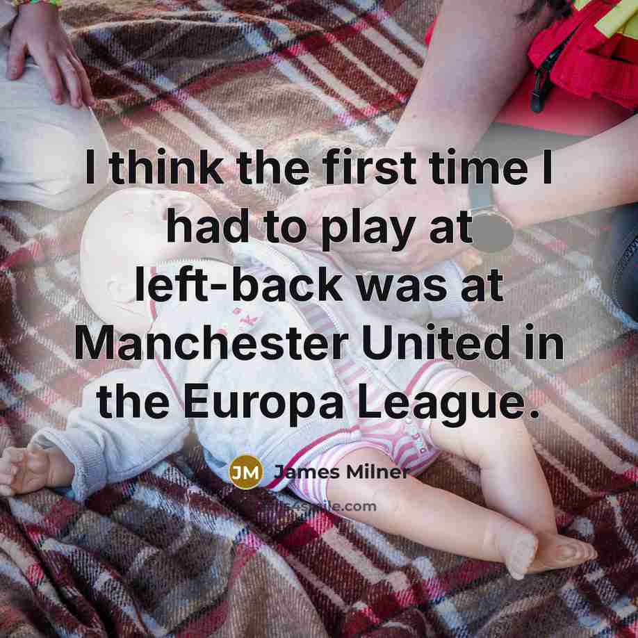 “I think the first time I had to play at…” quote by James Milner
