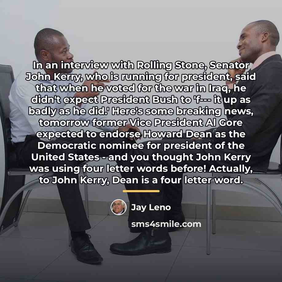“In an interview with Rolling Stone, Senator John Kerry, who…” quote by Jay Leno