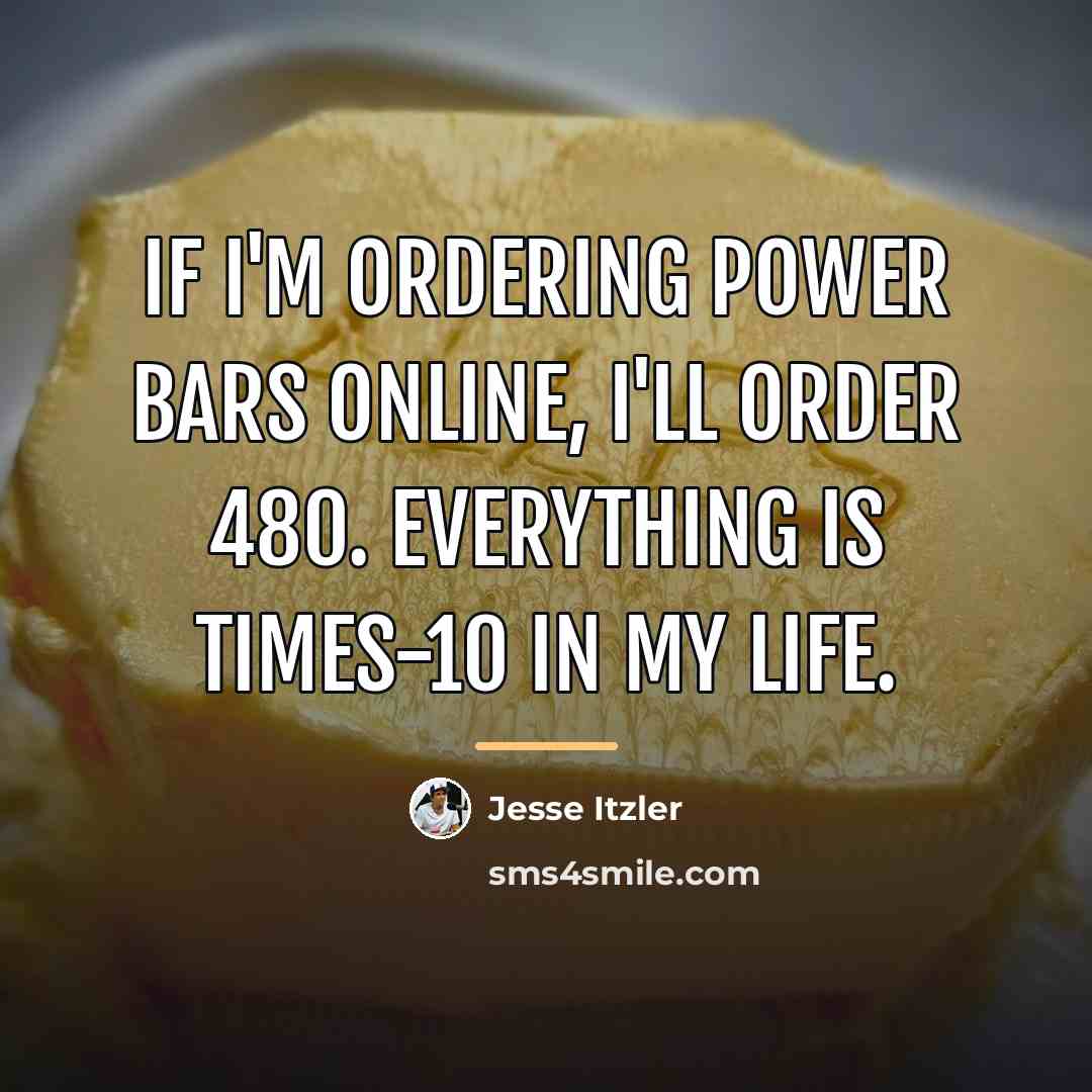 “If I'm ordering power bars online, I'll order 480. Everything…” quote by Jesse Itzler