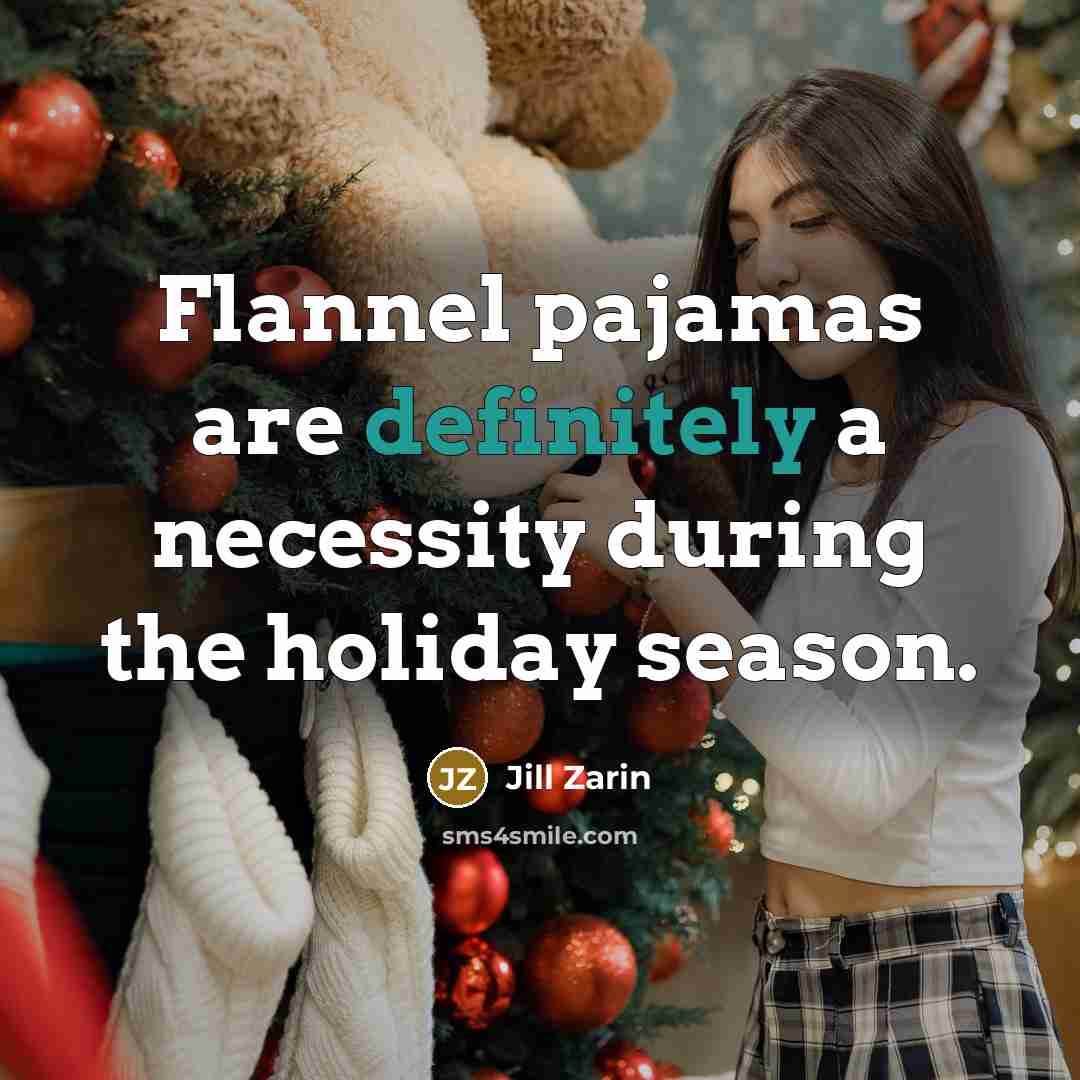 “Flannel pajamas are definitely a necessity during the holiday season.…” quote by Jill Zarin