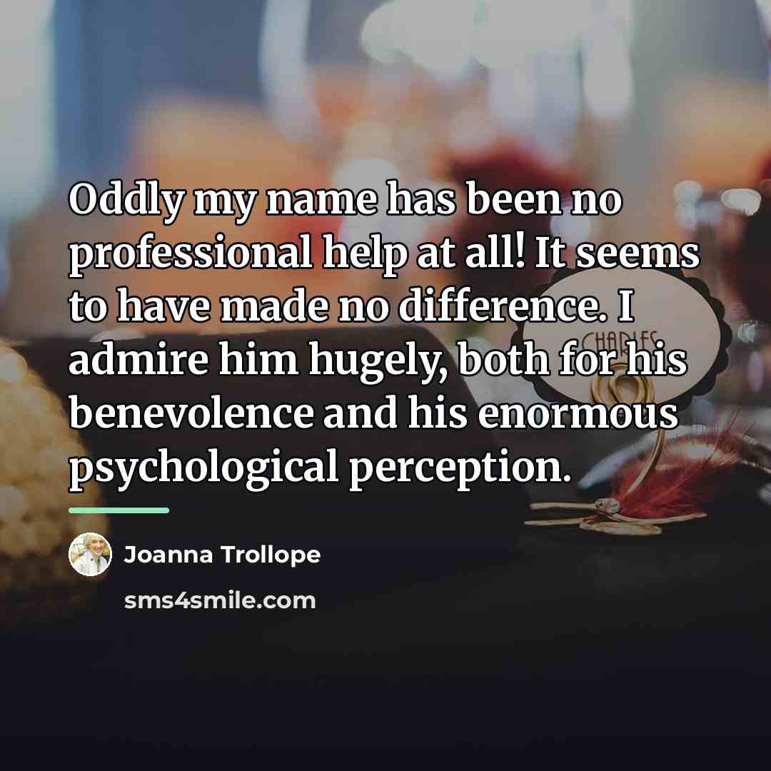 “Oddly my name has been no professional help at all!…” quote by Joanna Trollope