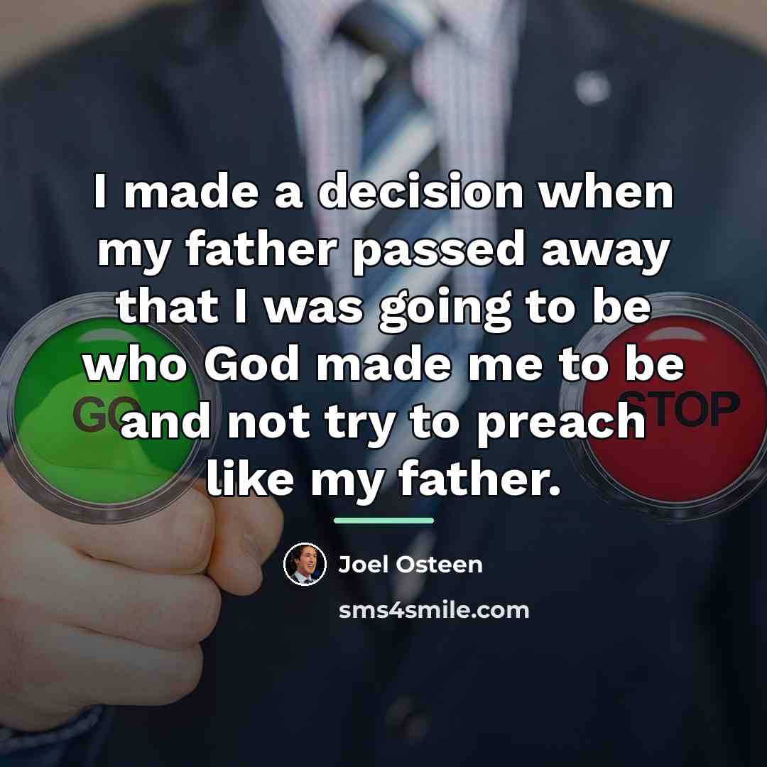 “I made a decision when my father passed away that…” quote by Joel Osteen