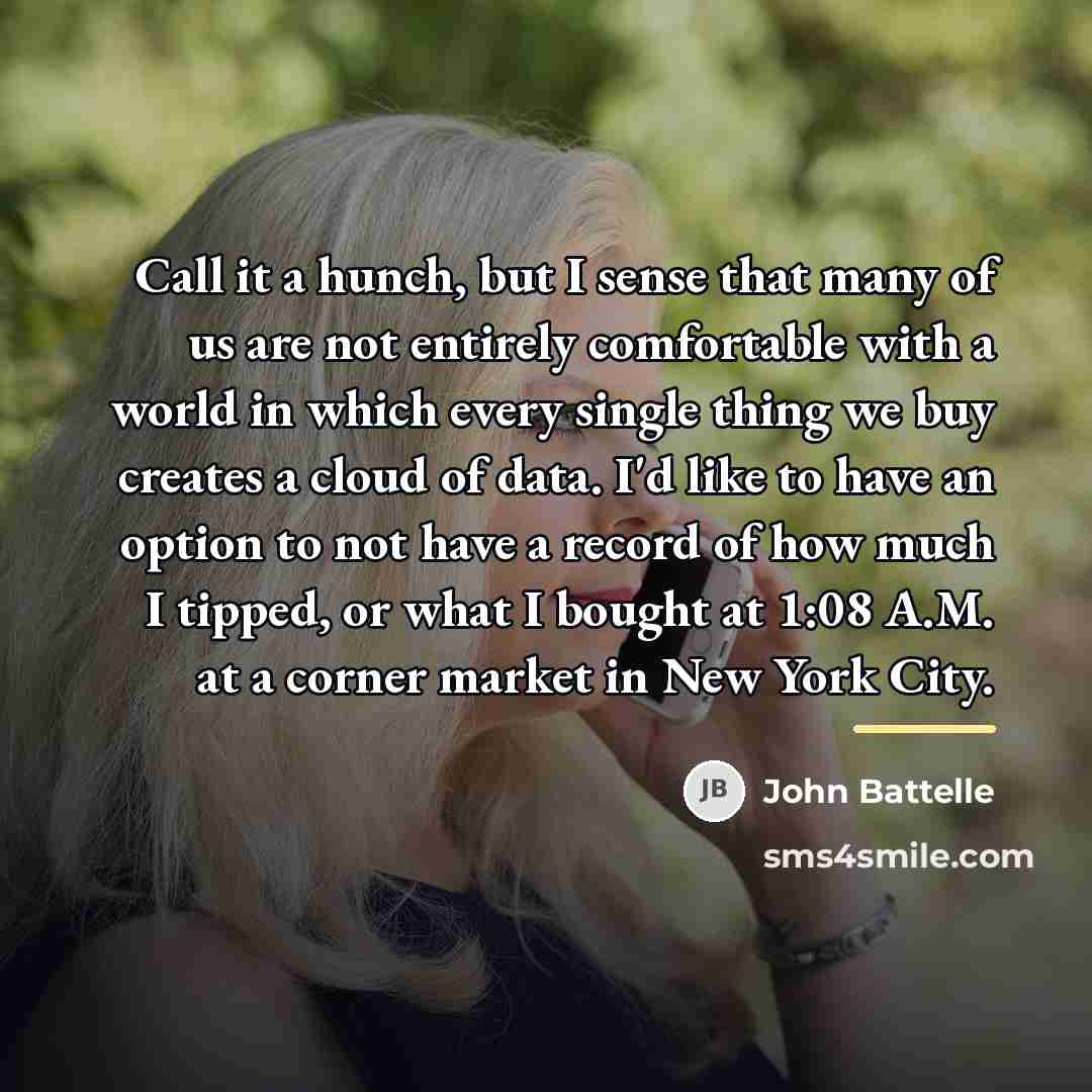 “Call it a hunch, but I sense that many of…” quote by John Battelle