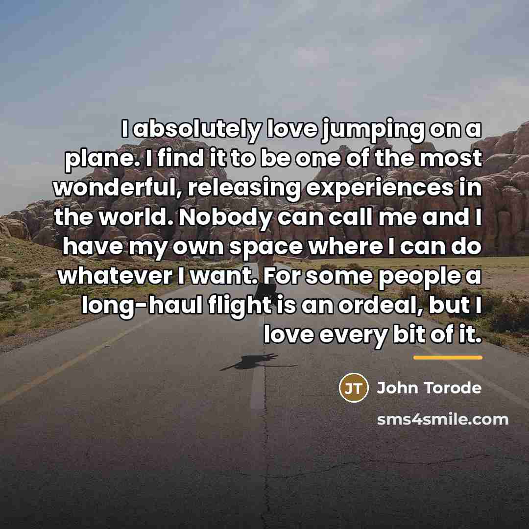 “I absolutely love jumping on a plane. I find it…” quote by John Torode