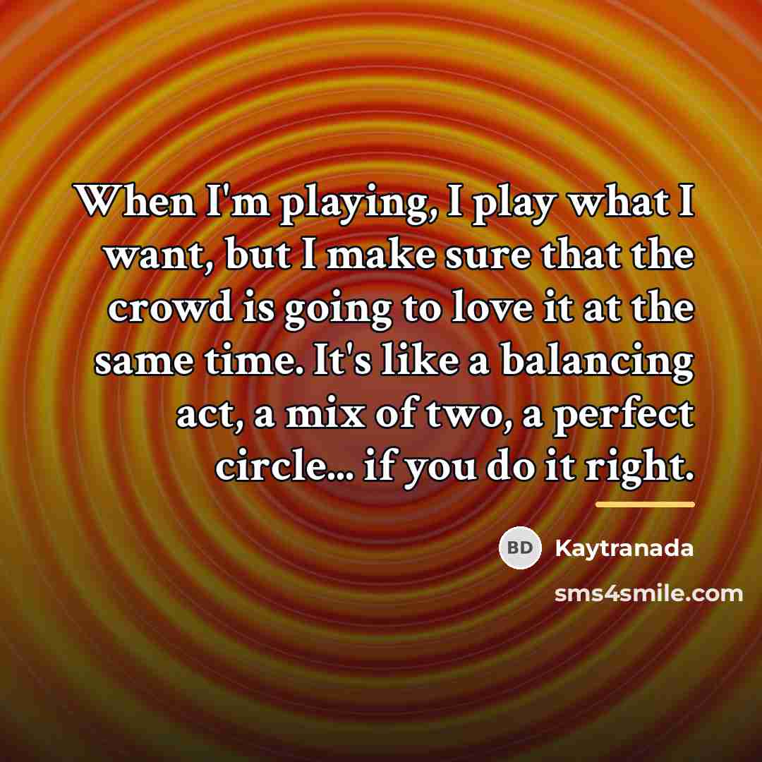“When I'm playing, I play what I want, but I…” quote by Kaytranada