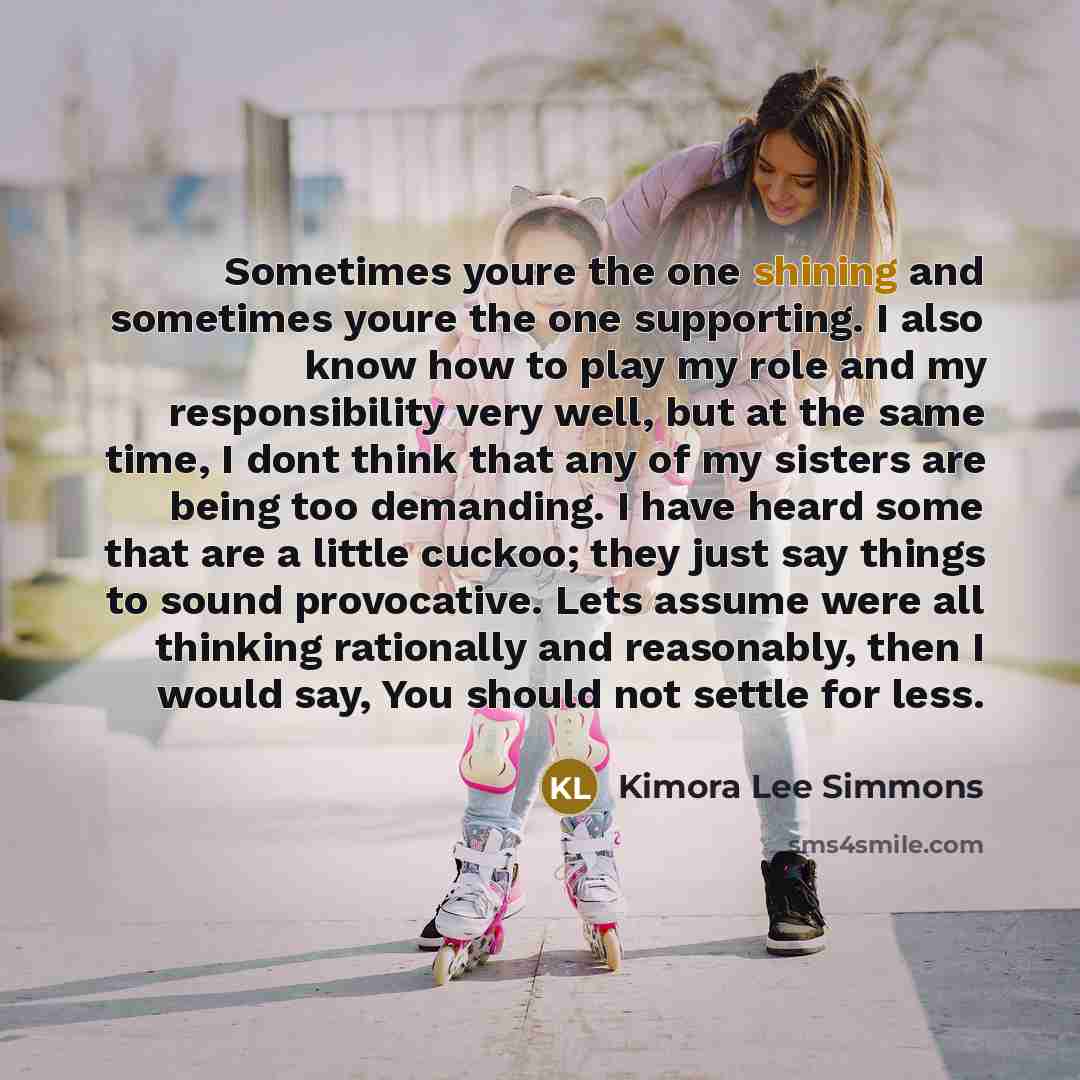 “Sometimes youre the one shining and sometimes youre the one…” quote by Kimora Lee Simmons