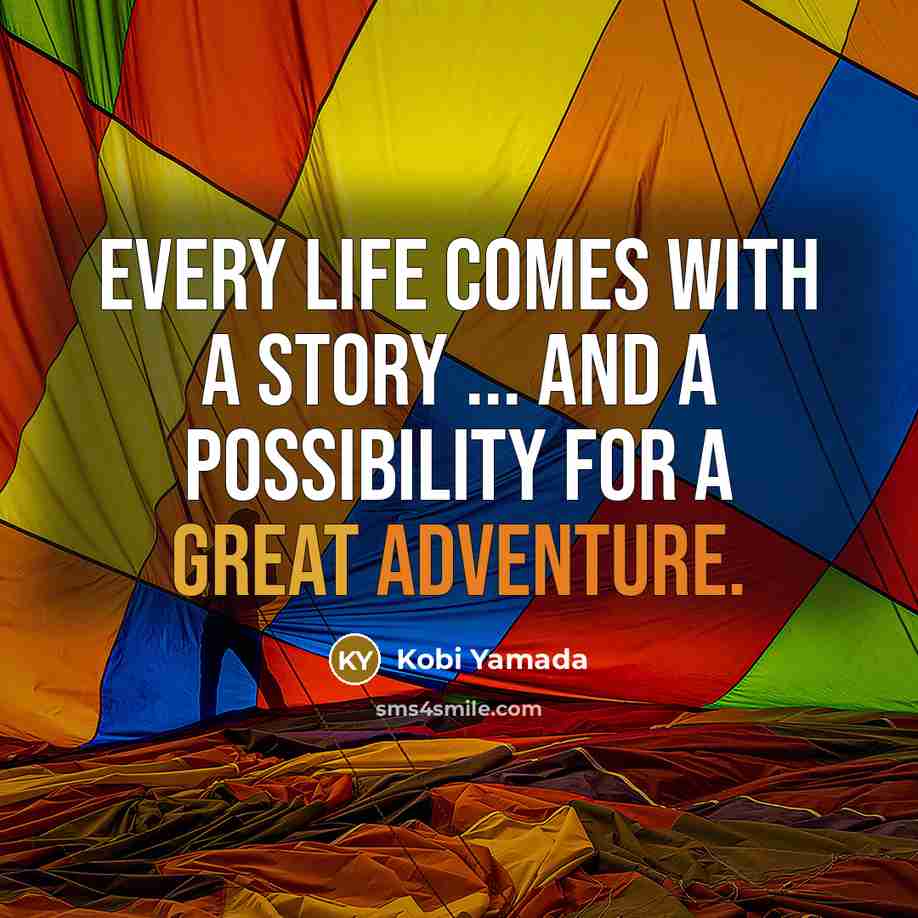 “Every life comes with a story ... and a possibility…” quote by Kobi Yamada