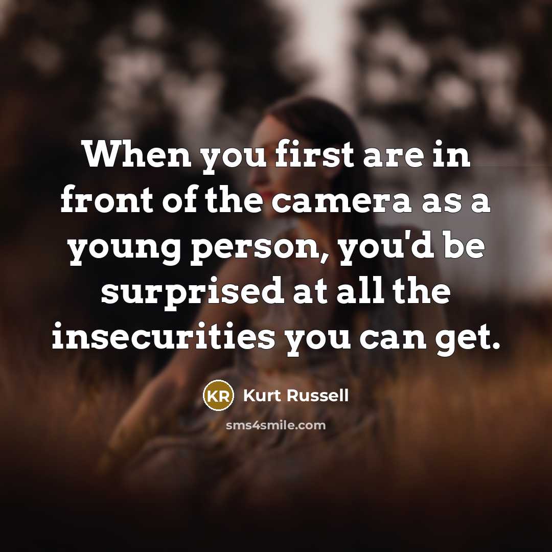 “When you first are in front of the camera as…” quote by Kurt Russell
