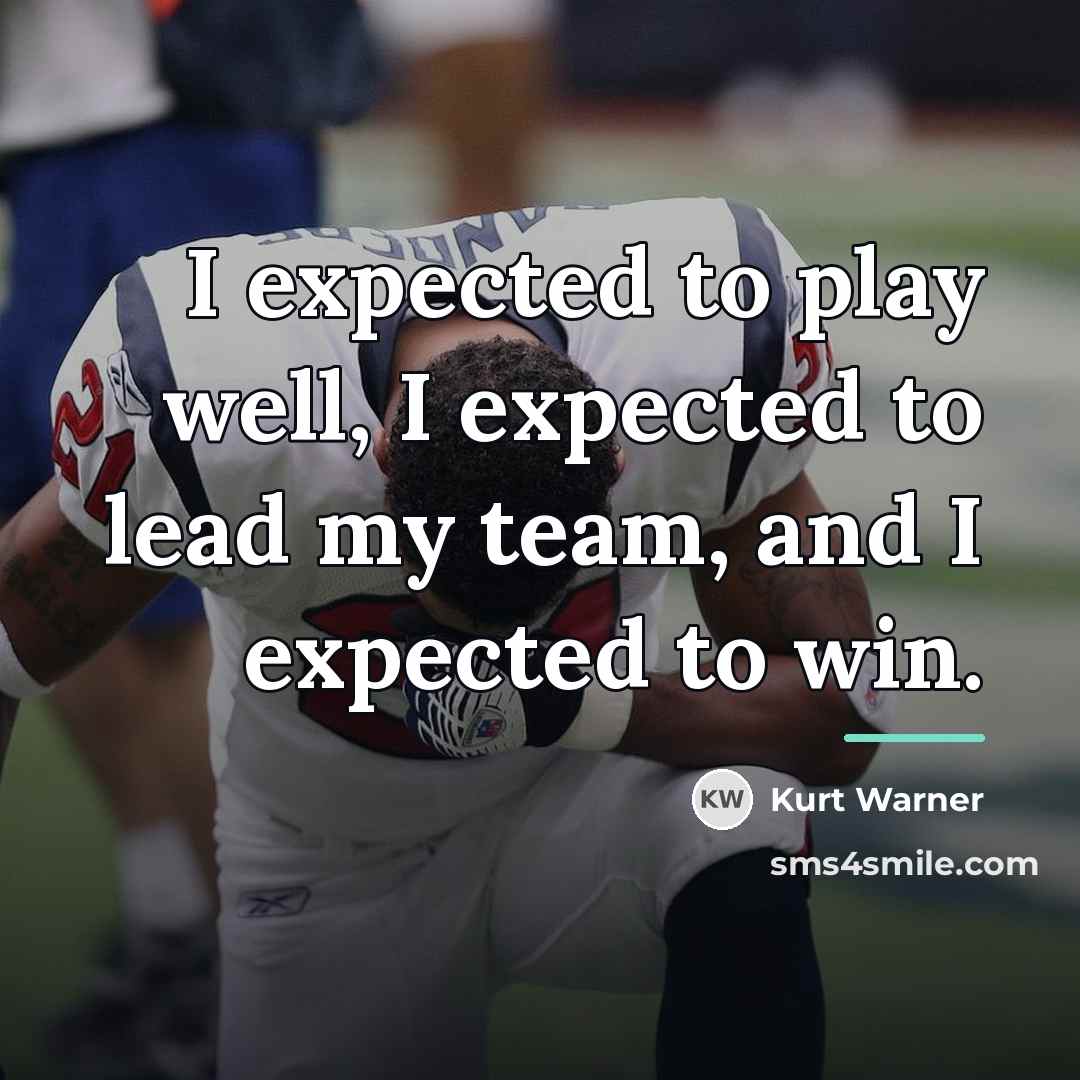 “I expected to play well, I expected to lead my…” quote by Kurt Warner