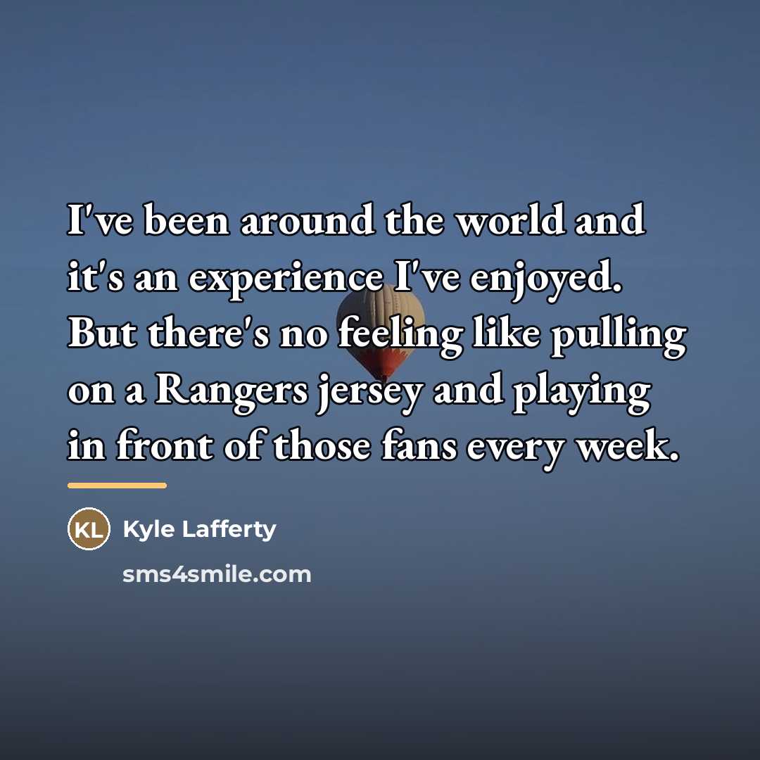 “I've been around the world and it's an experience I've…” quote by Kyle Lafferty