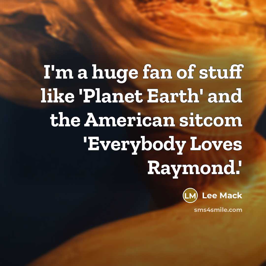 “I'm a huge fan of stuff like 'Planet Earth' and…” quote by Lee Mack