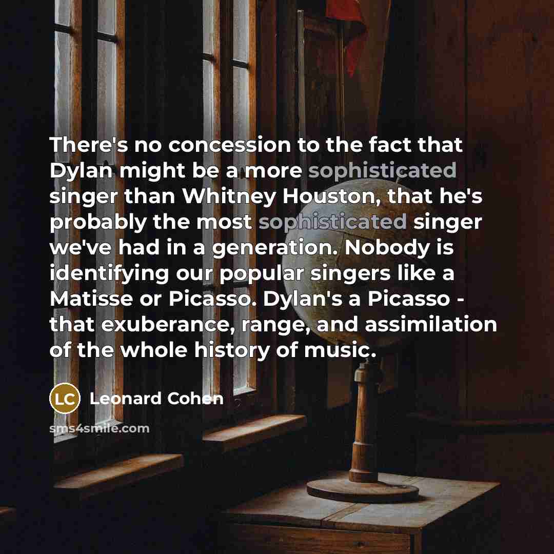 “There's no concession to the fact that Dylan might be…” quote by Leonard Cohen