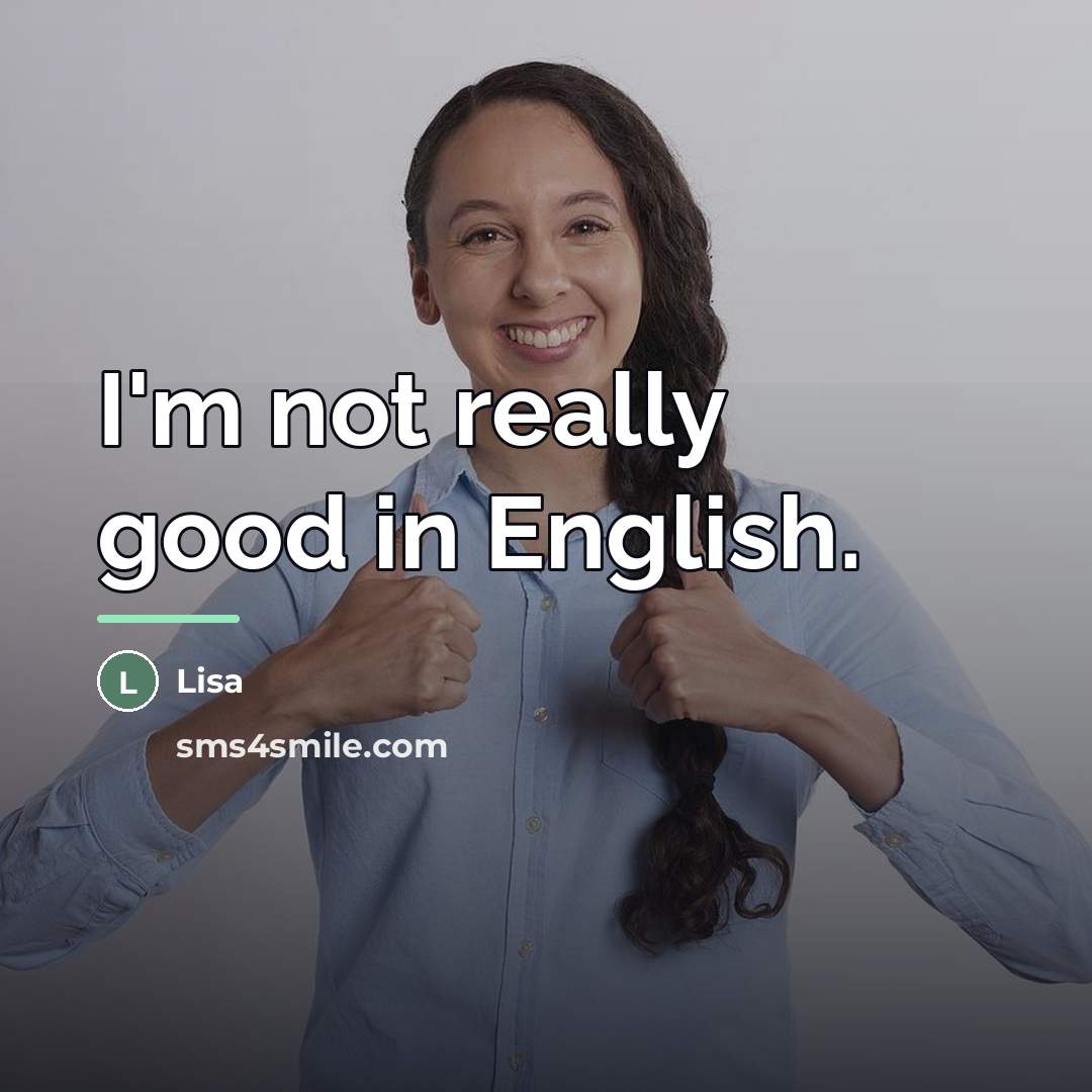 “I'm not really good in English.…” quote by Lisa