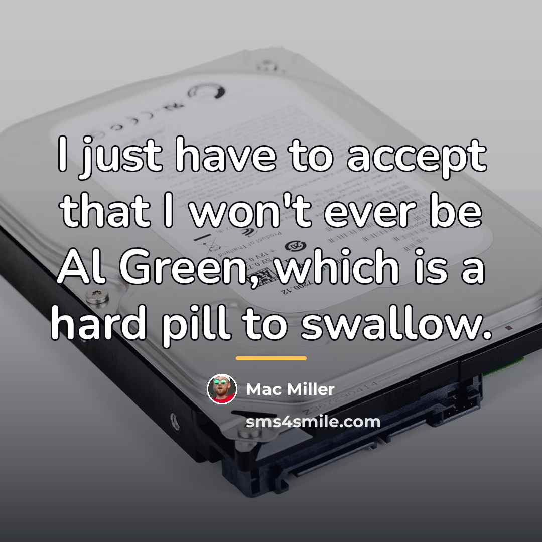 “I just have to accept that I won't ever be…” quote by Mac Miller